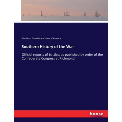 (영문도서) Southern History of the War: Official reports of battles as published by order of the Confed... Paperback, Hansebooks, English, 9783337234881