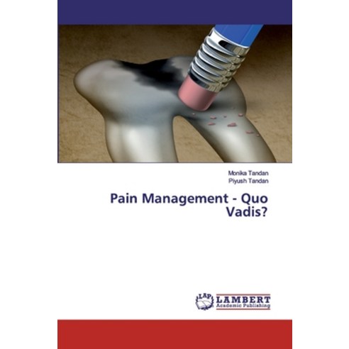 Pain Management - Quo Vadis? Paperback, LAP Lambert Academic Publishing
