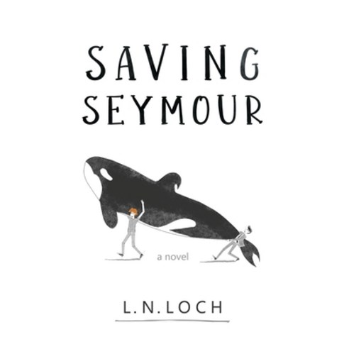 Saving Seymour Hardcover, L.N. Loch, English, 9781736174128