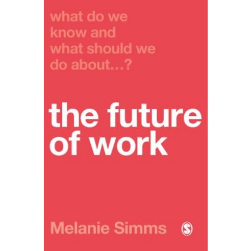 What Do We Know and What Should We Do About the Future of Work? Paperback, Sage Publications Ltd, English, 9781526463463