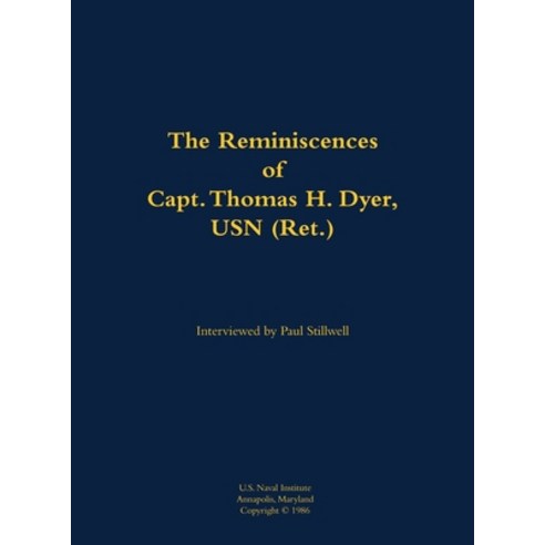 (영문도서) Reminiscences of Capt. Thomas H. Dyer USN (Ret.) Hardcover, US Naval Institute Press, English, 9781682690093
