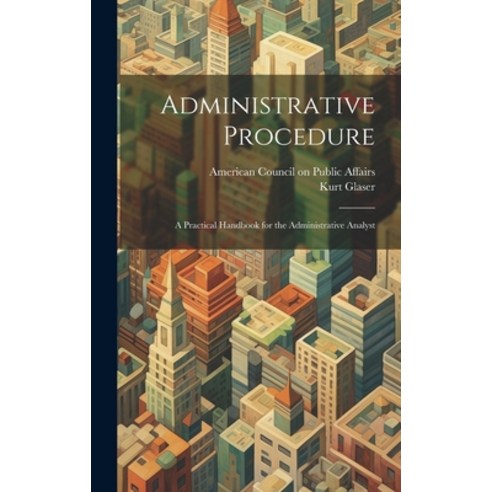 (영문도서) Administrative Procedure [microform]; a Practical Handbook for the Administrative Analyst Hardcover, Hassell Street Press, English, 9781019362143