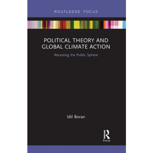 (영문도서) Political Theory and Global Climate Action: Recasting the Public Sphere Paperback, Routledge, English, 9780367733155
