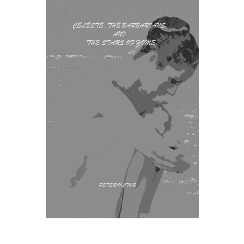 (영문도서) Celeste the Barbarians and the Stars of Home Hardcover, Blurb, English, 9798211598744