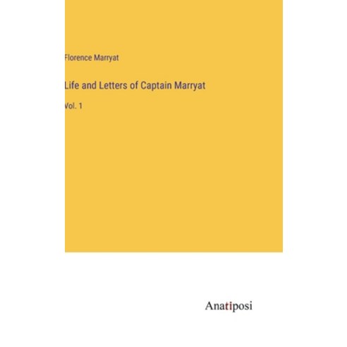 (영문도서) Life and Letters of Captain Marryat: Vol. 1 Hardcover, Anatiposi Verlag, English, 9783382800475