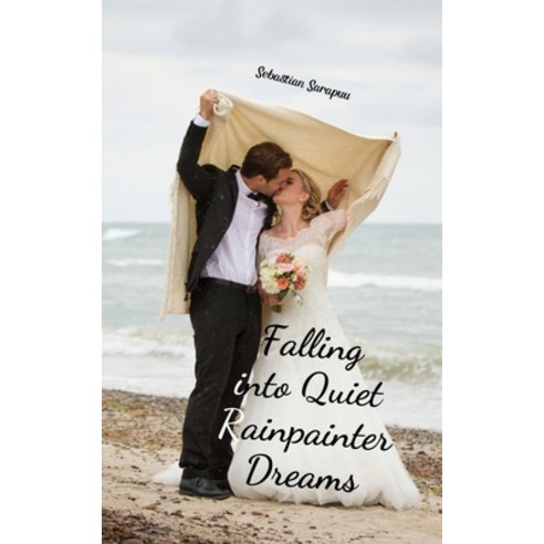 (영문도서) Falling into Quiet Rainpainter Dreams Paperback, Swan Charm Publishing, English, 9789908157955