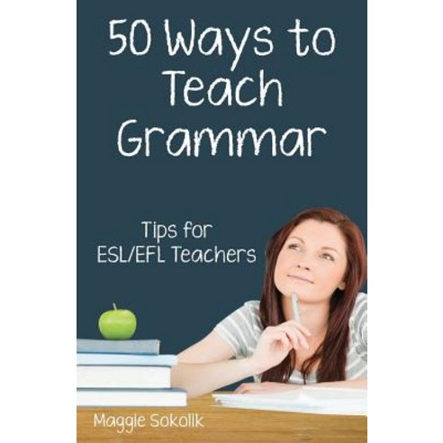 (영문도서) Fifty Ways to Teach Grammar: Tips for ESL/EFL Teachers Paperback, Createspace Independent Pub..., English, 9781720784340