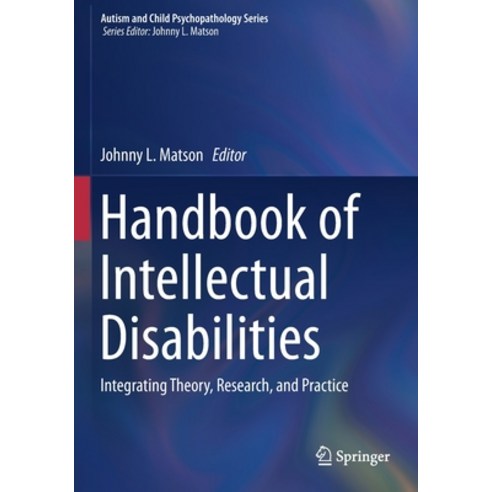 Handbook of Intellectual Disabilities: Integrating Theory Research and Practice Paperback, Springer