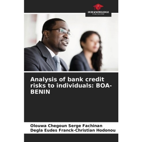 (영문도서) Analysis of bank credit risks to individuals: Boa-Benin Paperback, Our Knowledge Publishing, English, 9786204299785