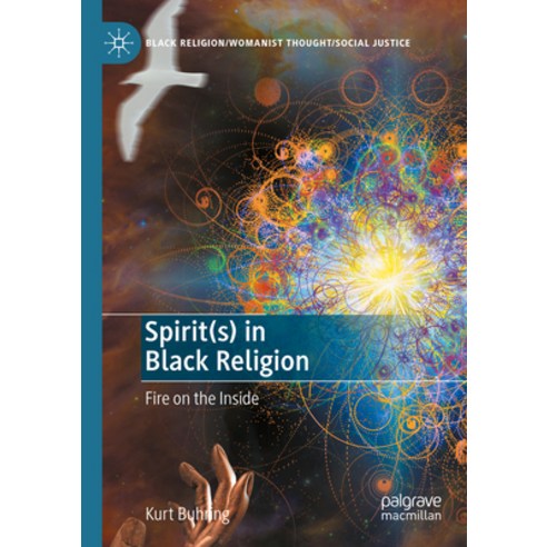 (영문도서) Spirit(s) in Black Religion: Fire on the Inside Paperback, Palgrave MacMillan, English, 9783031098895