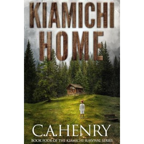 (영문도서) Kiamichi Home: Book Four of the Kiamichi Survival Series Paperback, Createspace Independent Pub..., English, 9781718875142