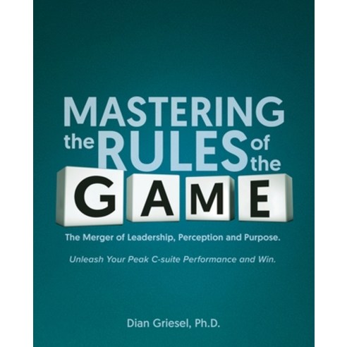 (영문도서) Mastering the Rules of the Game: The Merger of Leadership Perception and Purpo... Paperback, Independently Published, English, 9798309586295