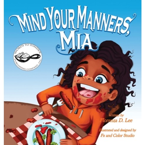 Mind Your Manners Mia Hardcover, Words to Ponder Publishing ..., English, 9781941328248