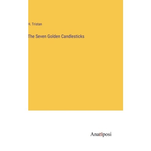 (영문도서) The Seven Golden Candlesticks Hardcover, Anatiposi Verlag, English, 9783382104016
