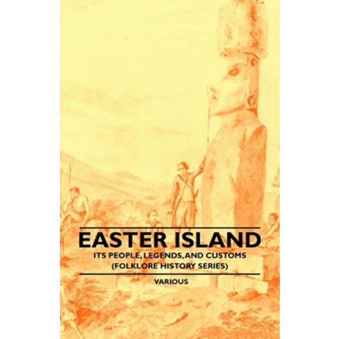 (영문도서) Easter Island - Its People Legends and Customs (Folklore History Series) Paperback, Ballou Press, English, 9781445520018