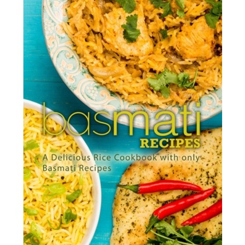 Basmati Recipes: A Delicious Rice Cookbook with only Basmati Recipes Paperback, Createspace Independent Pub..., English, 9781718658677