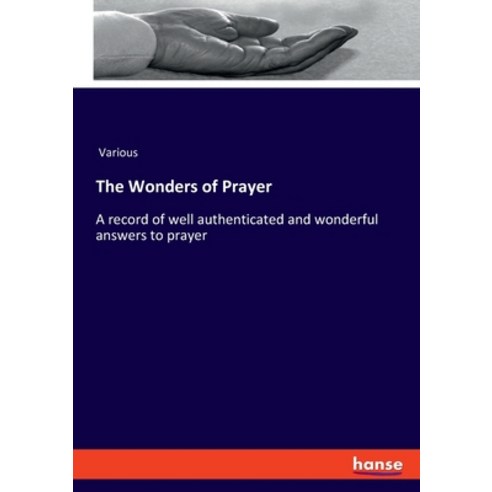 (영문도서) The Wonders of Prayer: A record of well authenticated and wonderful answers to prayer Paperback, Hansebooks, English, 9783348103046
