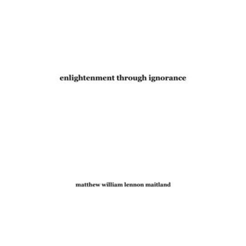 (영문도서) enlightenment through ignorance Paperback, Independently Published, English, 9798530820427