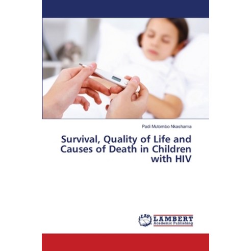 Survival Quality of Life and Causes of Death in Children with HIV Paperback, LAP Lambert Academic Publis..., English, 9786138228905