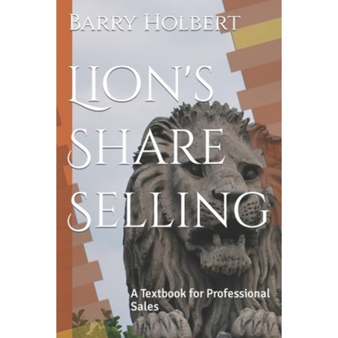 (영문도서) Lion''s Share Selling: A Textbook for Professional Sales Paperback, Independently Published, English, 9781706227618