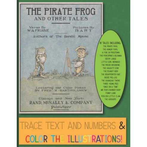 The Pirate Frog And Other Tales: Trace And Color 18 Classic Tales with Original Drawings from 1901 -... Paperback, Independently Published, English, 9798599169710