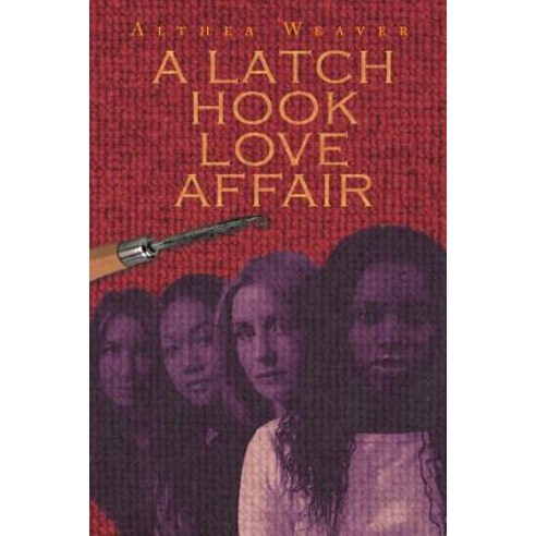 (영문도서) A Latch Hook Love Affair Paperback, Page Publishing, Inc., English, 9781642980301