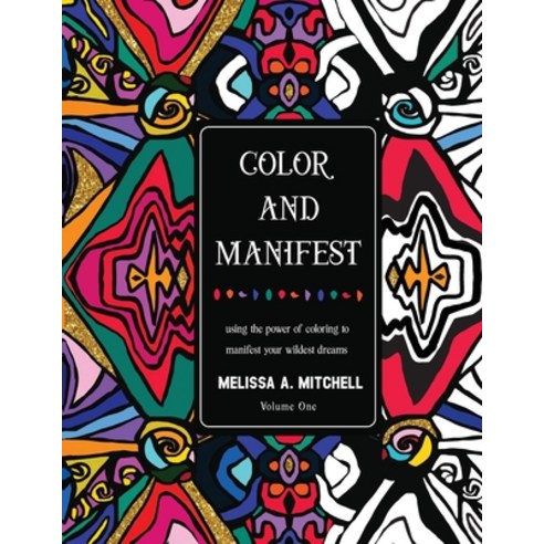 Color and Manifest: Using the power of coloring to manifest your wildest dreams Paperback, Mynd Matters Publishing