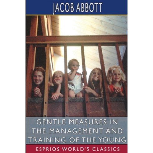 (영문도서) Gentle Measures in the Management and Training of the Young (Esprios Classics) Paperback, Blurb, English, 9798210363619