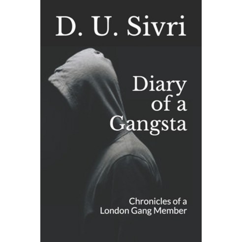 Diary of a Gangsta: Chronicles of a London Gang Member Paperback, Independently Published, English, 9798673230237