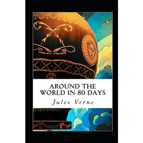 (영문도서) Around the World in Eighty Days Annotated Paperback, Independently Published, English, 9798510884302