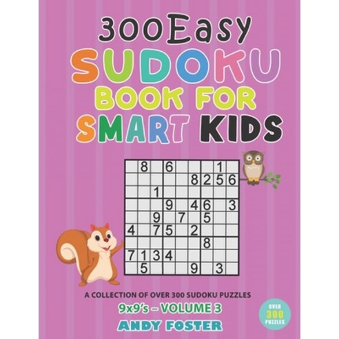 300 Easy Sudoku Book for Smart Kids: A Collection of Over 300 Sudoku Puzzles 9x9''s with Solutions - ... Paperback, Independently Published, English, 9798716230439