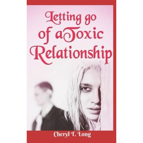 (영문도서) Letting go of a Toxic Relationship Paperback, Independently Published, English, 9798749904253