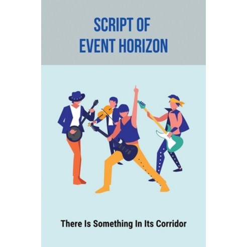 (영문도서) Script Of Event Horizon: There Is Something In Its Corridor: Science Fiction Story Paperback, Independently Published, English, 9798504753164