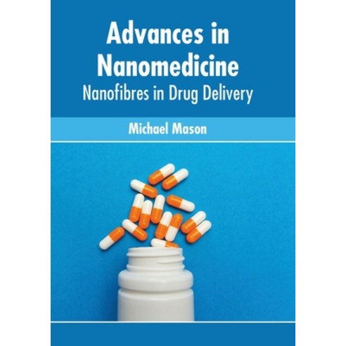 (영문도서) Advances in Nanomedicine: Nanofibres in Drug Delivery Hardcover, American Medical Publishers, English, 9781639275540