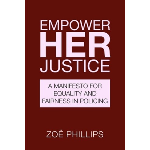 (영문도서) Empower Her Justice: A Manifesto for Equality and Fairness in Policing Paperback, New Generation Publishing, English, 9781835630167
