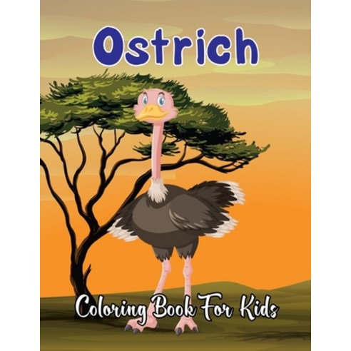 Ostrich Coloring Book for Kids: A Ostrish coloring book is packed with the best 33 Ostrich Designs. Paperback, Independently Published, English, 9798599719656
