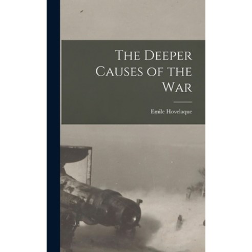 (영문도서) The Deeper Causes of the War Hardcover, Legare Street Press, English, 9781018928173