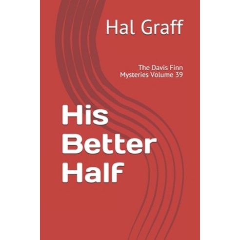 His Better Half: The Davis Finn Mysteries Volume 39 Paperback, Independently Published