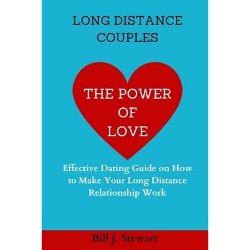 (영문도서) The Power of Love: Effective Dating Guide on How to Make Your Long Distance Relationship Work Paperback, Independently Published, English, 9798376684320