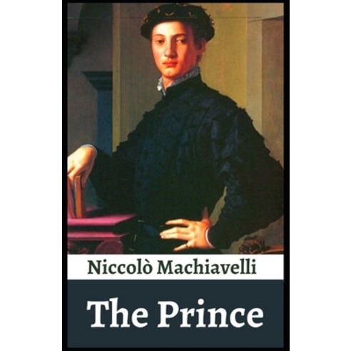 The Prince: Niccolo Machiavelli (Short stories Non-fiction Political Science ) [Annotated] Paperback, Independently Published, English, 9798740065663