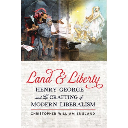(영문도서) Land and Liberty: Henry George and the Crafting of Modern Liberalism Hardcover, Johns Hopkins University Press, English, 9781421445403