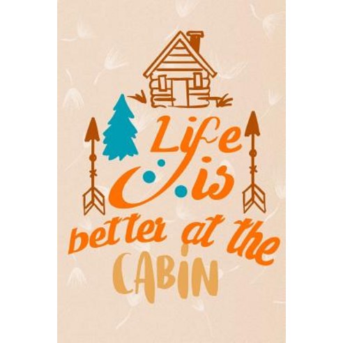 (영문도서) Life is Better at the Cabin Paperback, Createspace Independent Pub..., English, 9781720306283