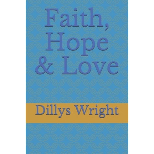 Faith Hope & Love Paperback, Independently Published