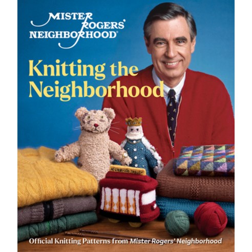 (영문도서) Mister Rogers'' Neighborhood: Knitting the Neighborhood: Official Knitting Patterns from Miste... Hardcover, Sixth & Spring Books, English, 9781970048100
