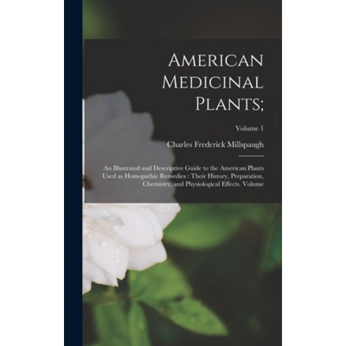 (영문도서) American Medicinal Plants;: An Illustrated and Descriptive Guide to the American Plants Used ... Hardcover, Legare Street Press, English, 9781017176681