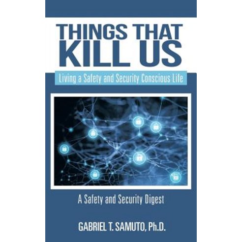(영문도서) Things That Kill Us: Living a Safety and Security Conscious Life Paperback, Authorhouse, English, 9781546247395