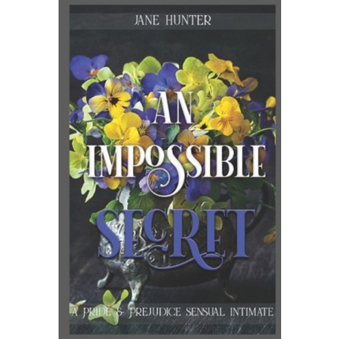 (영문도서) An Impossible Secret: A Pride and Prejudice Sensual Intimate Duo Paperback, Independently Published, English, 9798429214184