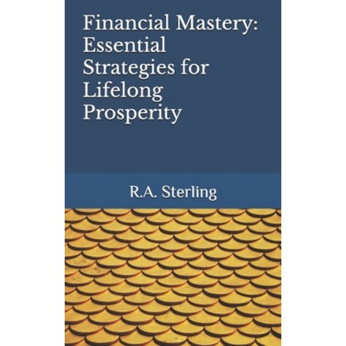 (영문도서) Financial Mastery: Essential Strategies for Lifelong Prosperity Paperback, Independently Published, English, 9798328560580