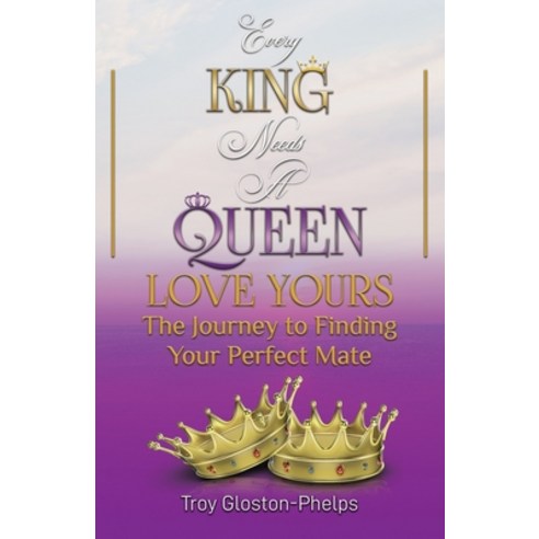 (영문도서) Every King Needs a Queen Love Yours: The Journey to Finding Your Perfect Mate Paperback, Fake Love Kills, English, 9798218109905