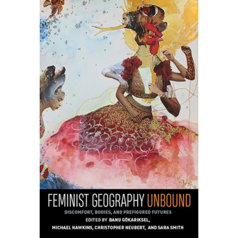 Feminist Geography Unbound: Discomfort Bodies and Prefigured Futures Hardcover, West Virginia University Press, English, 9781949199871
